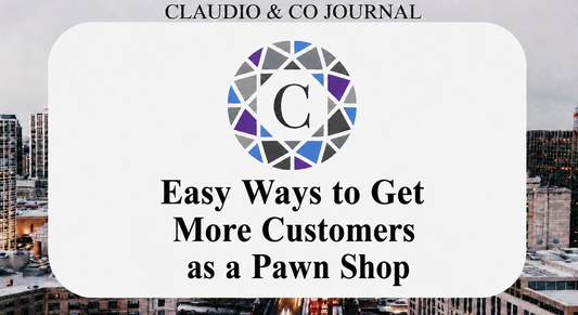 Easy Ways to Get More Customers as a Pawn Shop