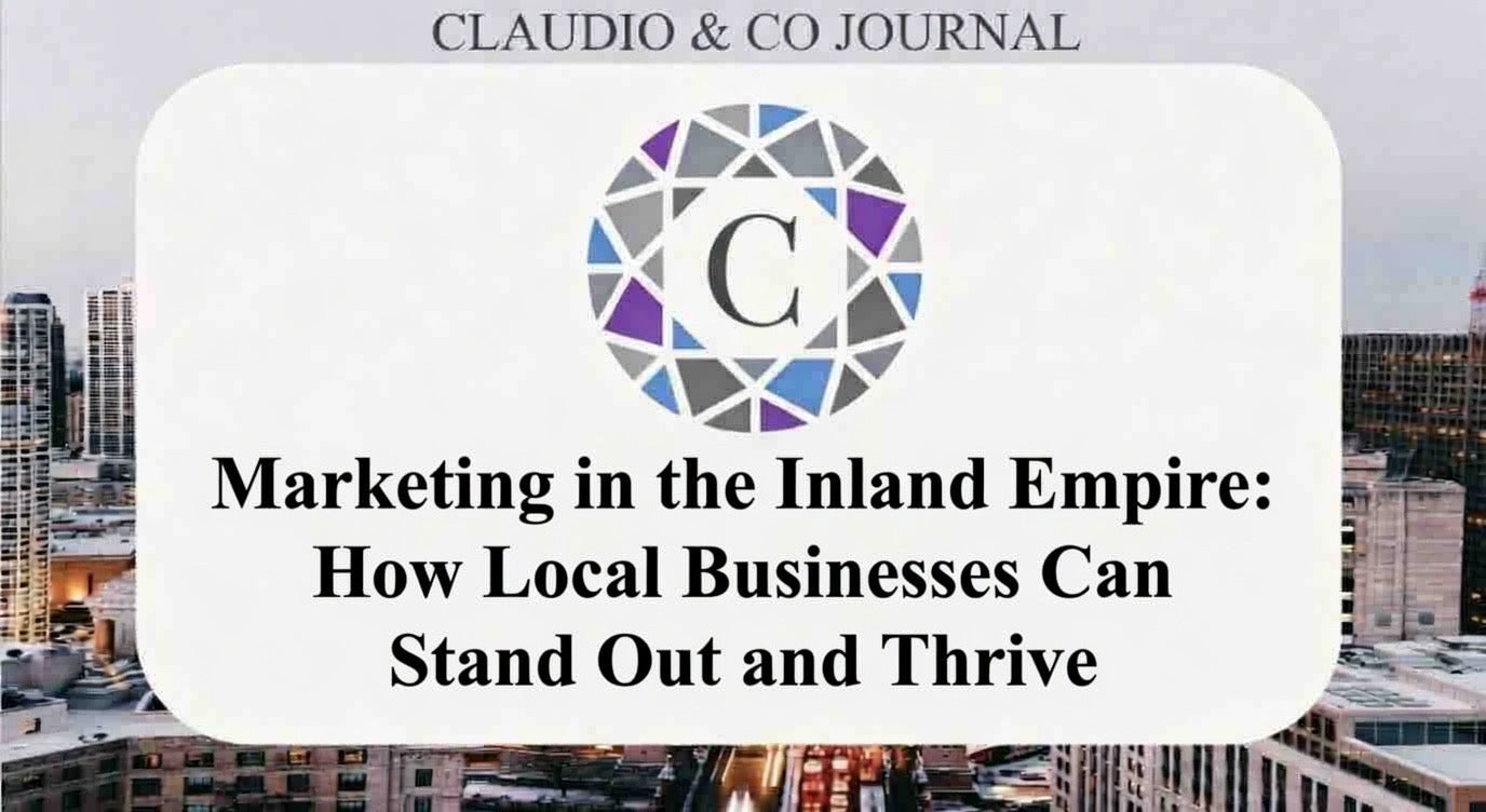 Marketing in the Inland Empire: How Local Businesses Can Stand Out and Thrive